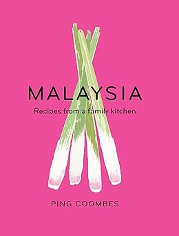 Malaysia: Recipes from a Family Kitchen Kindle Edition